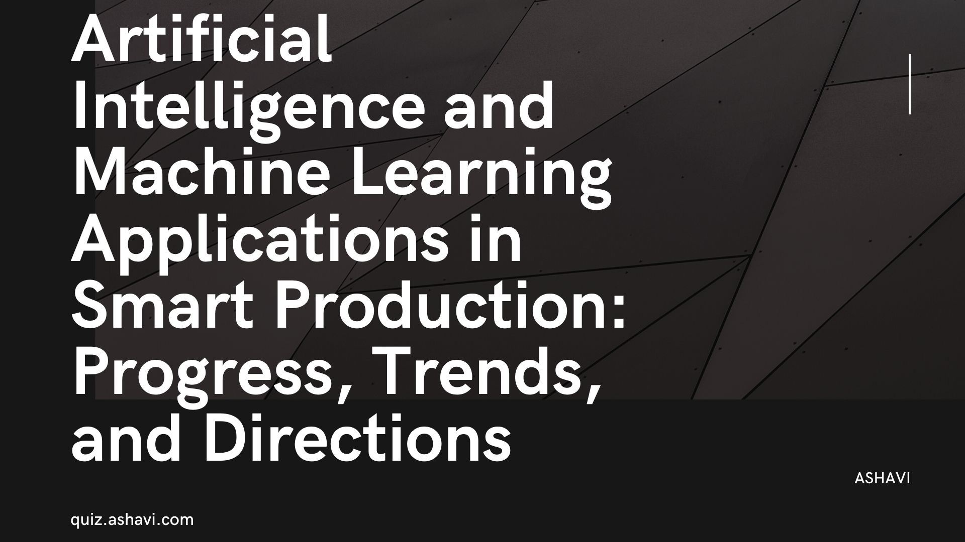 Artificial Intelligence and Machine Learning Applications in Smart Production: Progress, Trends, and Directions